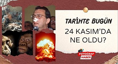 Tarihte bugün 24 Kasım'da ne oldu?