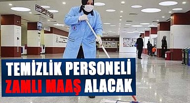 Temizlik personeline zamlı maaş müjdesi