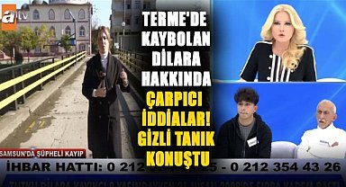 Terme'de kaybolan Tutku Dilara Kayıkçı hakkında çarpıcı iddialar! Gizli tanık konuştu