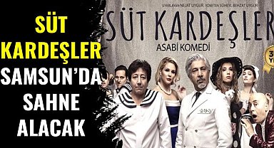 Türk Tiyatrosu'nun efsane oyunu 'Süt Kardeşler' Samsun'da sahne alacak