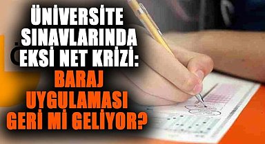 Üniversite sınavlarında baraj uygulaması geri mi geliyor?