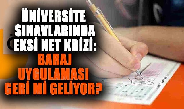 Üniversite sınavlarında baraj uygulaması geri mi geliyor?