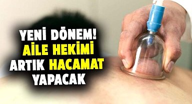 Yeni dönem! Aile hekimi artık hacamat yapacak