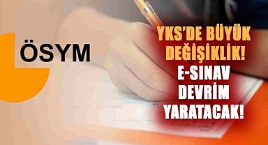 YKS'de E-sınav dönemi başlıyor!