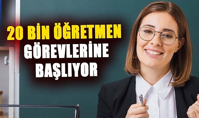 20 bin öğretmen görevlerine başlıyor