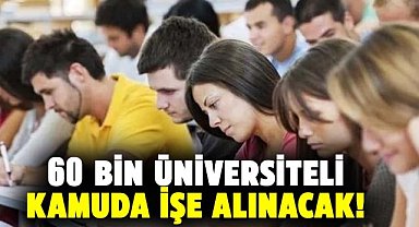 60 bin üniversiteli kamuda işe alınacak!