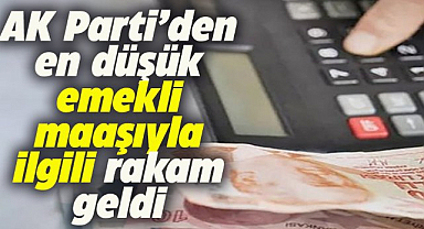 AK Parti kulislerinden en düşük emekli maaşı ile ilgili rakam geldi