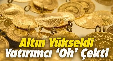 Altın fiyatları yükseldi! Yatırımcı oh çekti