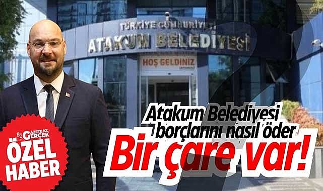 Atakum Belediyesi borçlarını nasıl öder? Bir çare var!