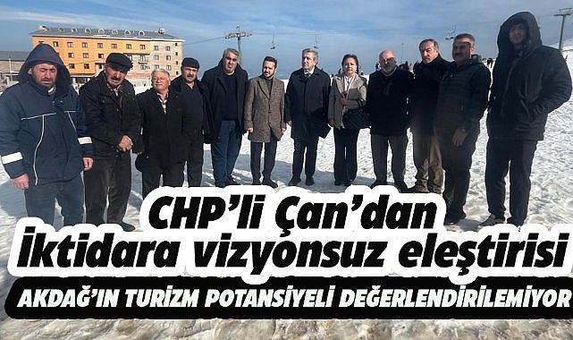 CHP Samsun Milletvekili Murat Çan: İktidarın vizyonsuzluğu nedeniyle  Akdağ'ın potansiyeli değerlendirilemiyor
