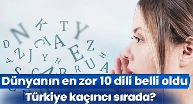 Dünyanın en zor 10 dili belli oldu! Türkiye kaçıncı sırada?