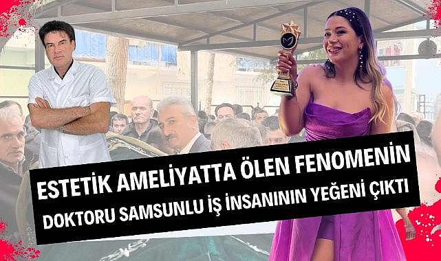 Estetik ameliyatta ölen fenomen Neşe Özkan'ın mezarı otopsi için açıldı! Doktor Murat Acar Samsunlu iş insanının yeğeni çıktı