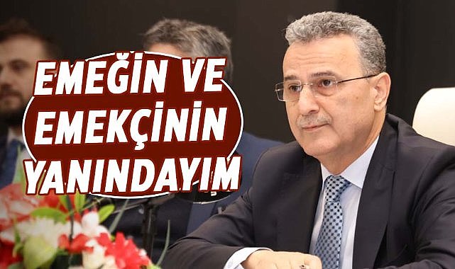 İhsan Kurnaz: Emeğin ve emekçinin yanındayım