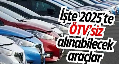 İşte ÖTV’siz alınabilecek araçlar…