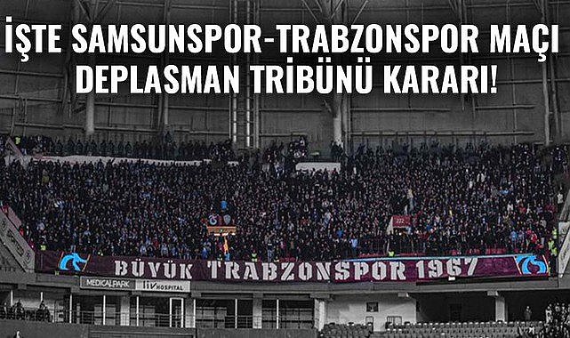 İşte Samsunspor-Trabzonspor maçı deplasman tribünü kararı!