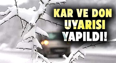Kar ve don uyarısı yapıldı!