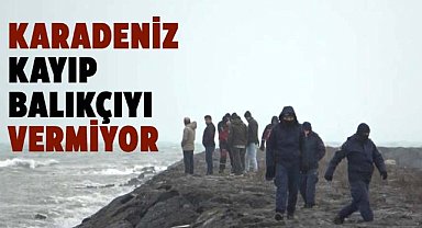 Karadeniz kayıp balıkçı Muhammer Sevgili'yi vermiyor