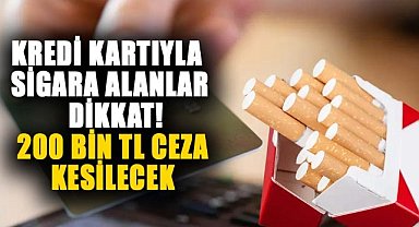 Kredi kartıyla sigara alımında komisyon almak yasak! İşletmelere 200 bin TL ceza