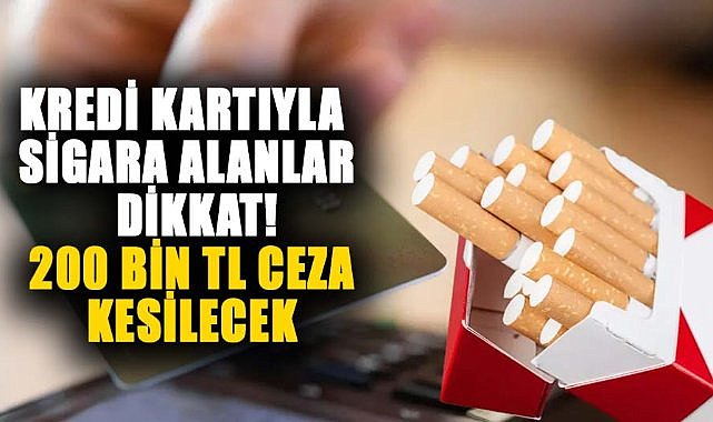 Kredi kartıyla sigara alımında komisyon almak yasak! İşletmelere 200 bin TL ceza