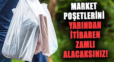 Market poşetlerini yarından itibaren zamlı alacaksınız!