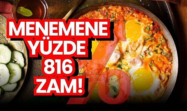 Menemen severlere kötü haber: Yüzde 816 zam!