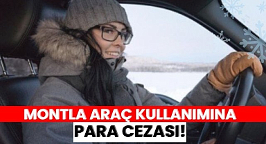 Montla araç kullananlara ceza: Artık para cezası var!