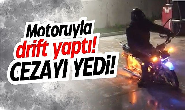 Motosikletiyle drift yapan sürücüye ceza yağdı
