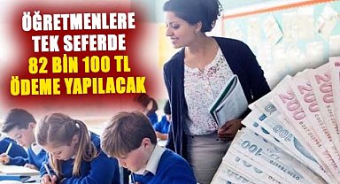 Öğretmenlere tek seferde 82 bin 100 TL promosyon ödemesi