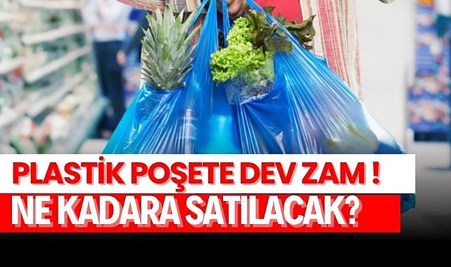 Plastik poşet zam geldi! Ne kadara satılacak?