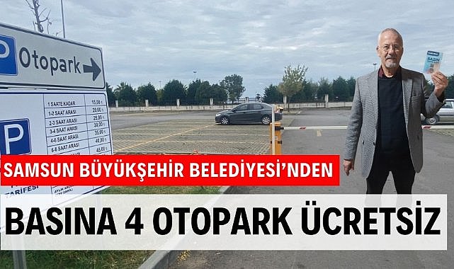 Samsun Büyükşehir Belediyesi basına 4 otoparkı ücretsiz yaptı