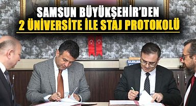 Samsun Büyükşehir’den 2 üniversite ile staj protokolü