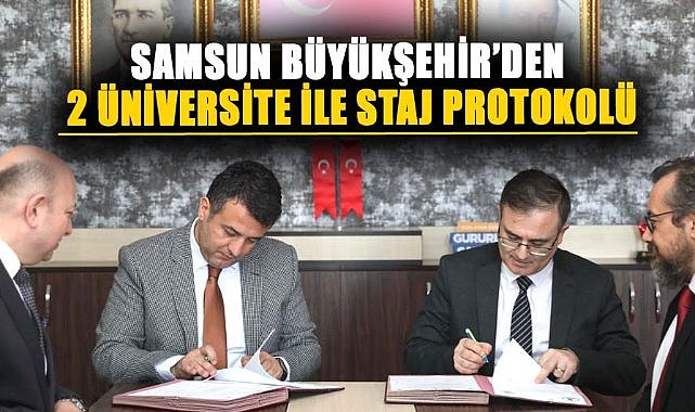 Samsun Büyükşehir’den 2 üniversite ile staj protokolü