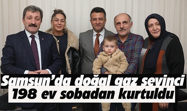 Samsun'da 198 ev doğal gaza kavuştu