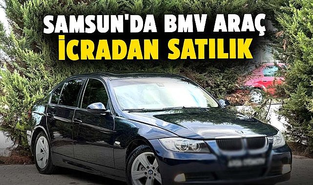 Samsun'da 2007 model BMV araç icradan satılık