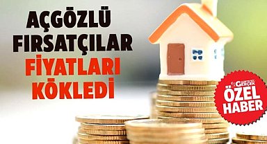Samsun'da açgözlü fırsatçılar fiyatları kökledi