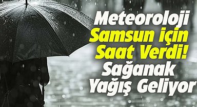 Samsun'da akşam saatlerinde sağanak yağış bekleniyor