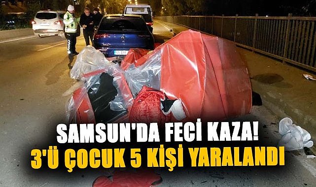 Samsun'da feci kaza! 3'ü çocuk 5 kişi yaralandı
