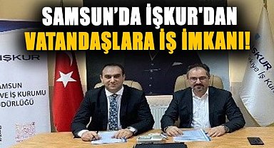 Samsun'da İŞKUR'dan vatandaşlara iş imkanı!