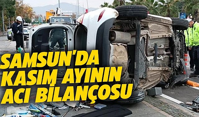 Samsun'da kasımda trafik kazalarında 2 kişi öldü, 507 kişi yaralandı