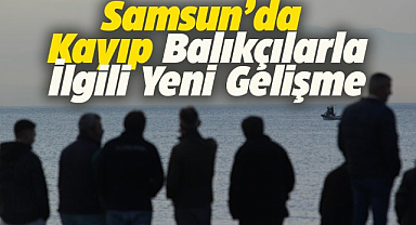 Samsun'da kaybolan balıkçıların teknesi bulundu