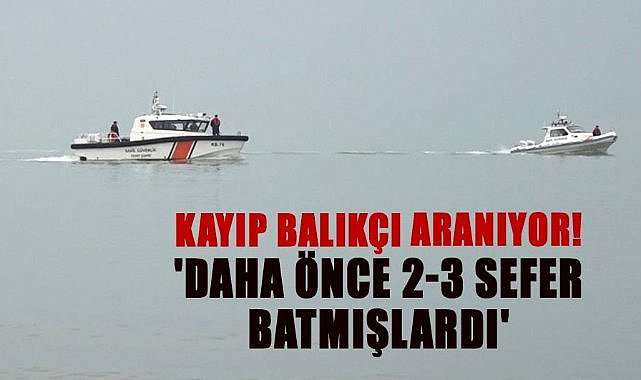 Samsun'da kayıp balıkçı aranıyor! 'Daha önce 2-3 sefer batmışlardı'