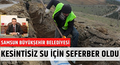 Samsun'da kesintisiz su için tüm imkanlar seferber ediliyor