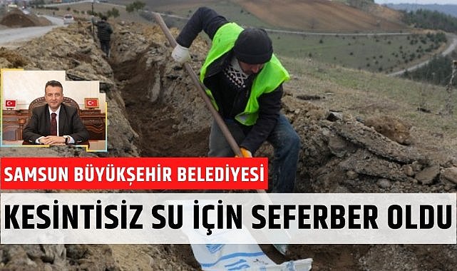 Samsun'da kesintisiz su için tüm imkanlar seferber ediliyor