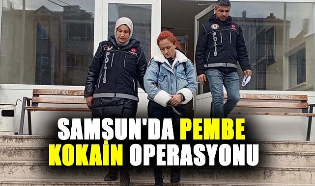 Samsun'da pembe kokain operasyonu