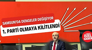 Samsun'da siyasi dengeler değişiyor 'CHP birinci parti olmaya kilitlendi'