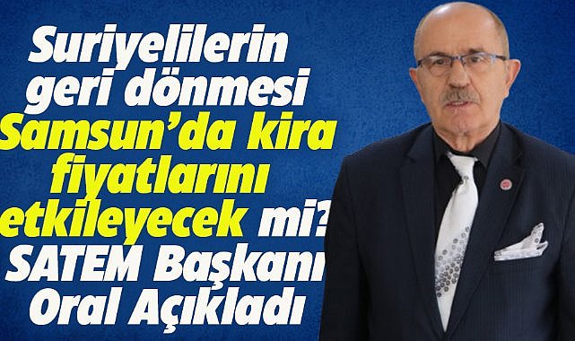 Samsun'da Suriyelerin dönmesi ardından kira fiyatları düşecek mi?