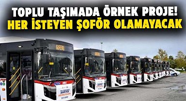 Samsun'da toplu taşımada örnek proje! Her isteyen şoför olamayacak