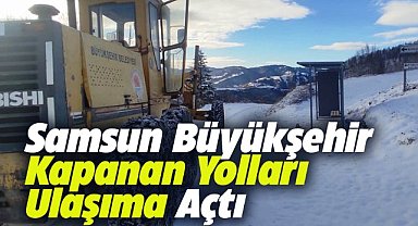 Samsun’da yoğun kar yağışı nedeniyle kapanan 80 mahalle yolu açıldı