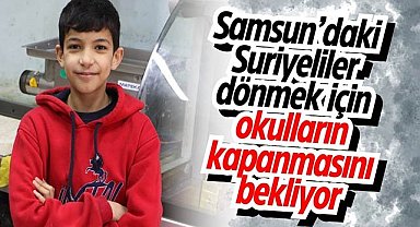 Samsun'daki Suriyeliler dönmek için okulların kapanmasını bekliyor