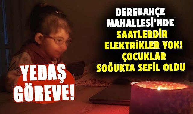 Samsun Derebahçe Mahallesi’nde saatlerdir elektrikler yok! Çocuklar soğukta sefil oldu